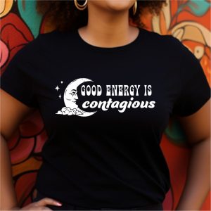 Good Energy Is Contagious TShirt